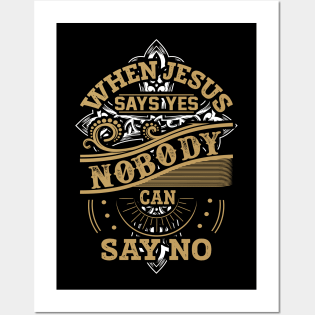 When Jesus Says Yes Nobody Can Say No Christian Gift Wall Art by Merchweaver